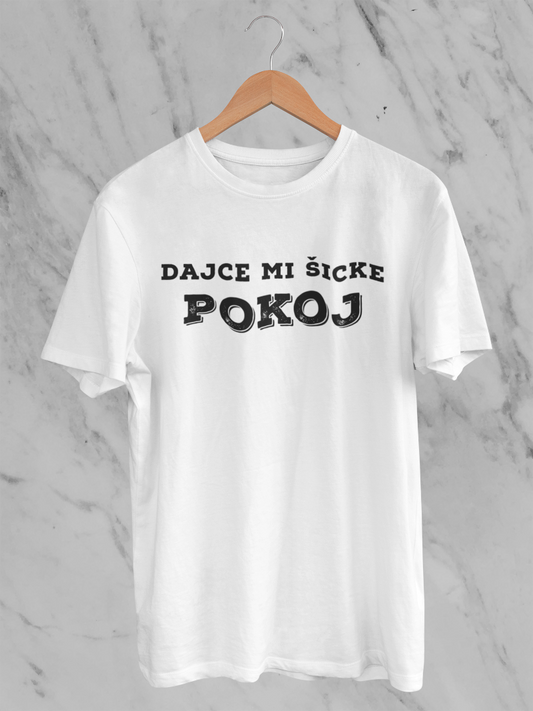 Dajce mi šicke pokoj – tričko