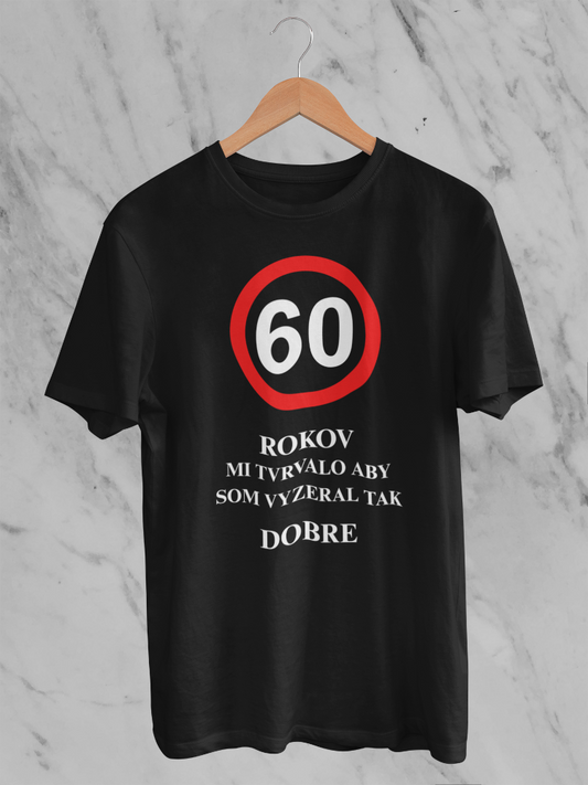 60 rokov mi trvalo vyzerať tak dobre – tričko