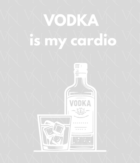 DTF potlač – Vodka is my cardio (Inštrukcie v popise)
