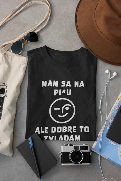 Mám sa na pi*u – tričko